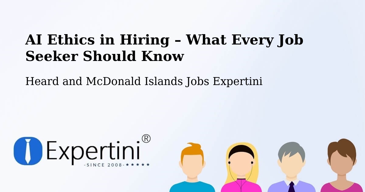 AI Ethics in Recruitment & Hiring – Heard and McDonald Islands - Heard and McDonald Islands Jobs Expertini