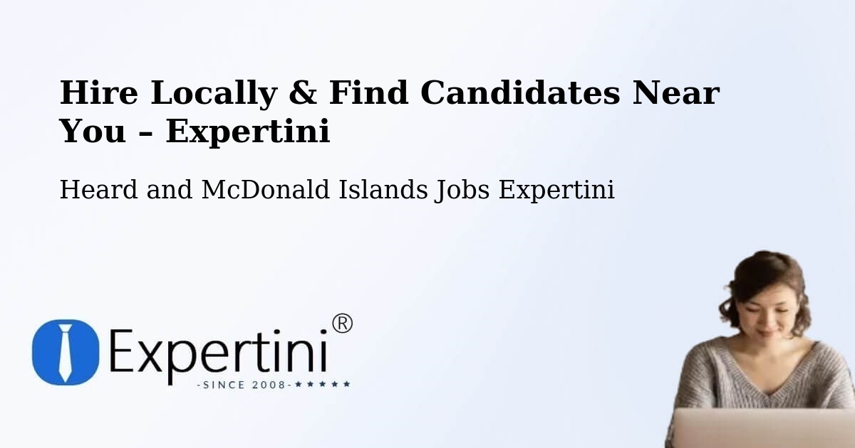 Hire Locally in Heard and McDonald Islands – Find Qualified Candidates Near You - Heard and McDonald Islands Jobs Expertini