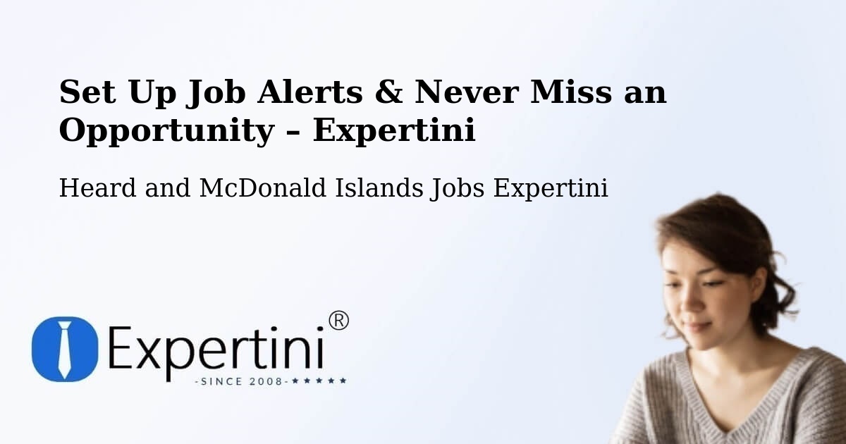 Job Alerts Guide – Get Notified About New Jobs in Heard and McDonald Islands - Heard and McDonald Islands Jobs Expertini