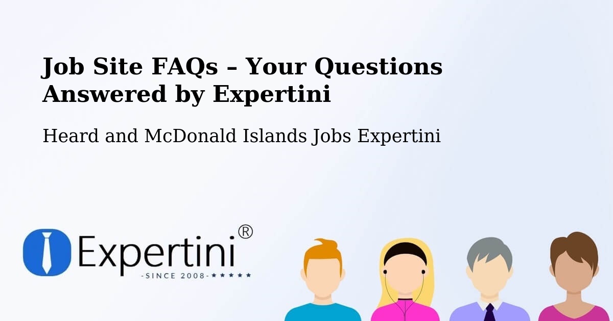 Job Site FAQs – Frequently Asked Questions – Heard and McDonald Islands - Heard and McDonald Islands Jobs Expertini